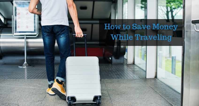 How to Save Money While Traveling